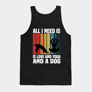 all i need is love and yoga and a dog Tank Top